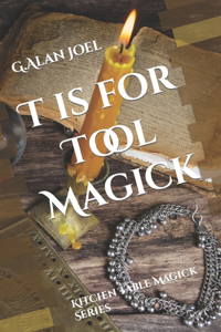 T is for Tool Magick