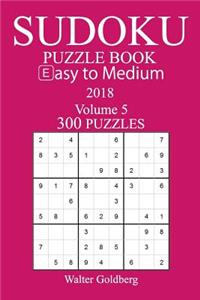 Easy to Medium 300 Sudoku Puzzle Book 2018