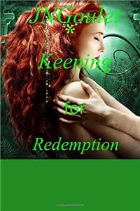 Keening for redemption