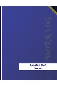 Geriatric Staff Nurse Work Log: Work Journal, Work Diary, Log - 136 pages, 8.5 x 11 inches