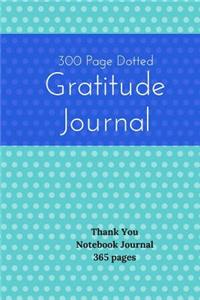 300 Page Dotted Gratitude Journal - Thank You Notebook Journal