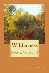 Wilderness: Poems, Volume I