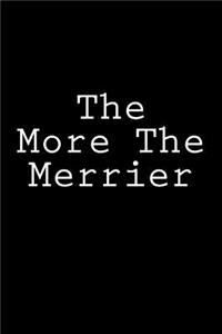 The More The Merrier