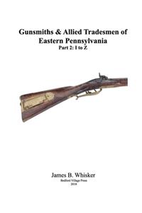 Gunsmiths and Allied Tradesmen of Eastern Pennsylvania