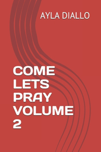 Come Lets Pray Volume 2