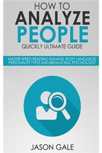How To Analyze People Quickly Ultimate Guide