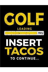 Golf Loading 75% Insert Tacos To Continue