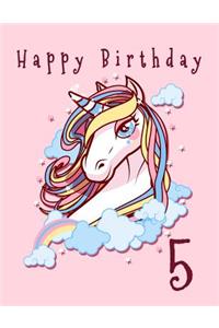 Happy Birthday - 5: Cute Pretty Pink Unicorn With Colored Mane - Happy Birthday Gift Book, Unlined, Blank Sketchbook For Girls Aged 5 Years - For Drawing, Sketching And