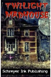 The Twilight Madhouse: Volume 1