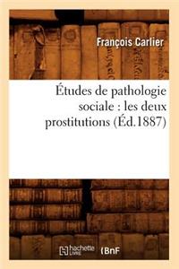 Études de Pathologie Sociale: Les Deux Prostitutions (Éd.1887)