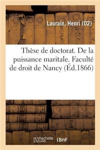 Thèse de Doctorat. de la Puissance Maritale. Faculté de Droit de Nancy