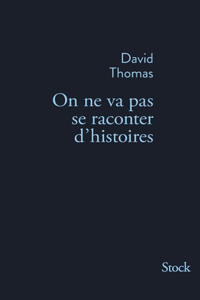 On Ne Va Pas Se Raconter D Histoires