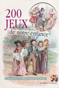 200 jeux de notre enfance en plein air et à la maison