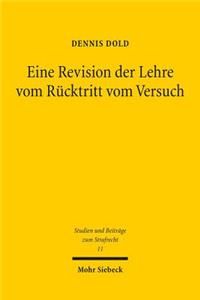 Eine Revision der Lehre vom Rücktritt vom Versuch