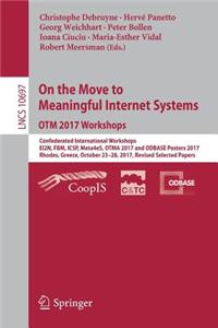 On the Move to Meaningful Internet Systems. OTM 2017 Workshops: Confederated International Workshops, Ei2n, Fbm, Icsp, Meta4es, Otma 2017 and Odbase Posters 2017, Rhodes, Greece, October 23-28, 2017, Revised Sele