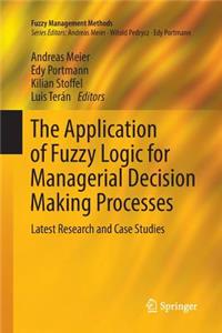 Application of Fuzzy Logic for Managerial Decision Making Processes