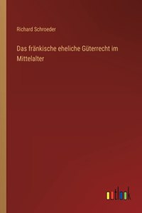Das fränkische eheliche Güterrecht im Mittelalter