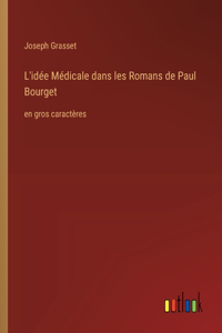 L'idée Médicale dans les Romans de Paul Bourget