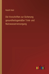 Vorschriften zur Sicherung gesundheitsgemäßer Trink- und Nutzwasserversorgung