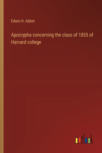 Apocrypha concerning the class of 1855 of Harvard college