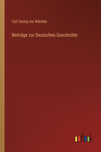 Beiträge zur Deutschen Geschichte