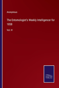 The Entomologist's Weekly Intelligencer for 1858