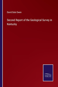 Second Report of the Geological Survey in Kentucky