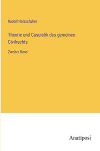 Theorie und Casuistik des gemeinen Civilrechts