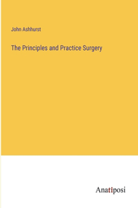 The Principles and Practice Surgery