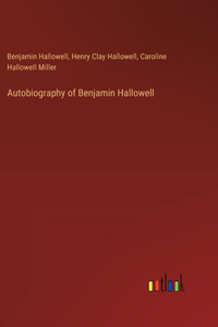 Autobiography of Benjamin Hallowell