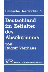 Deutschland Im Zeitalter Des Absolutismus (1648-1763)