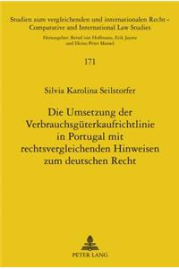 Die Umsetzung Der Verbrauchsgueterkaufrichtlinie in Portugal Mit Rechtsvergleichenden Hinweisen Zum Deutschen Recht