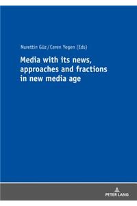 Media with its news, approaches and fractions in the new media age