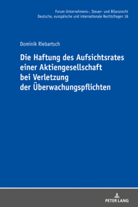 Haftung des Aufsichtsrates einer Aktiengesellschaft bei Verletzung der Ueberwachungspflichten