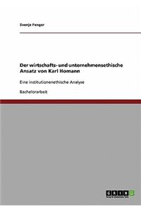 Der wirtschafts- und unternehmensethische Ansatz von Karl Homann