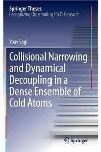 Collisional Narrowing and Dynamical Decoupling in a Dense Ensemble of Cold Atoms