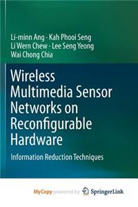 Wireless Multimedia Sensor Networks on Reconfigurable Hardware