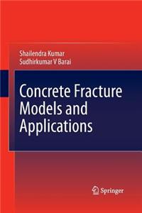 Concrete Fracture Models and Applications