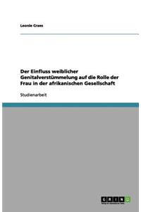 Der Einfluss weiblicher Genitalverstümmelung auf die Rolle der Frau in der afrikanischen Gesellschaft