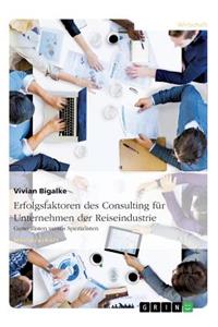 Erfolgsfaktoren des Consulting für Unternehmen der Reiseindustrie. Generalisten versus Spezialisten