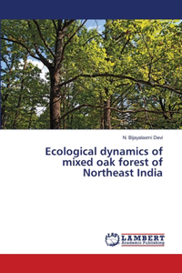 Ecological dynamics of mixed oak forest of Northeast India