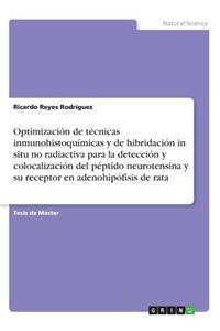 Optimización de técnicas inmunohistoquímicas y de hibridación in situ no radiactiva para la detección y colocalización del péptido neurotensina y su receptor en adenohipófisis de rata