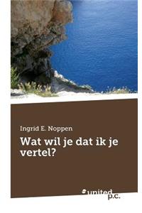 Wat Wil Je DAT Ik Je Vertel?