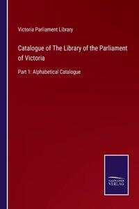 Catalogue of The Library of the Parliament of Victoria