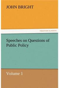 Speeches on Questions of Public Policy