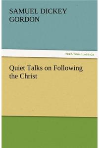 Quiet Talks on Following the Christ