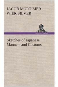 Sketches of Japanese Manners and Customs
