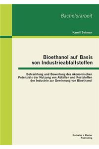 Bioethanol auf Basis von Industrieabfallstoffen