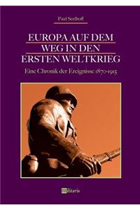 Europa auf dem Weg in den Ersten Weltkrieg