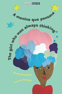 A menina que pensava - The Girl Who Was Always Thinking: Bilingual Edition (Brazilian Portuguese - English UK)